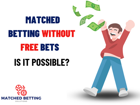Matched Betting Without Free Bets