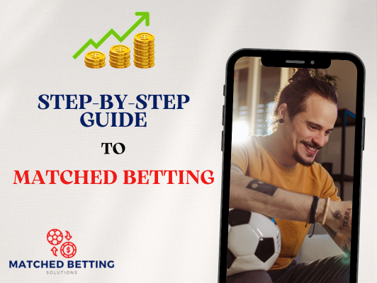 Step-by-step guide to matched betting