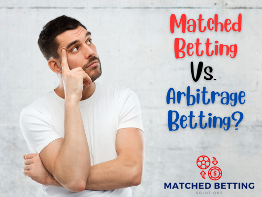 Matched betting vs arbitrage