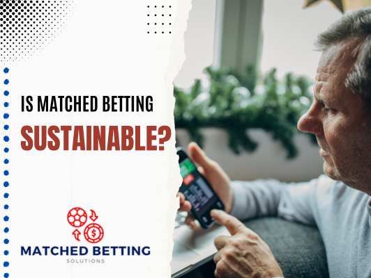Is matched betting sustainable