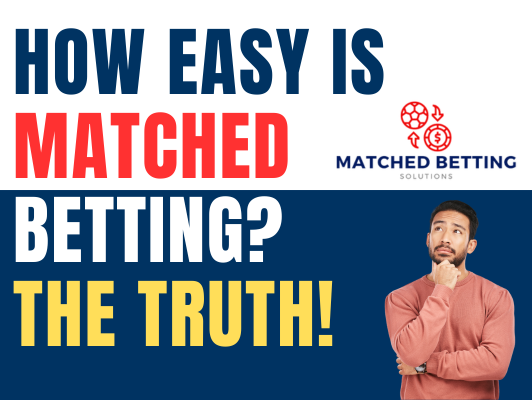 How easy is matched betting?